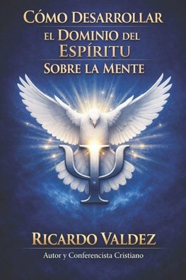 COMO DESARROLLAR EL DOMINIO DEL ESPIRITU SOBRE LA MENTE.