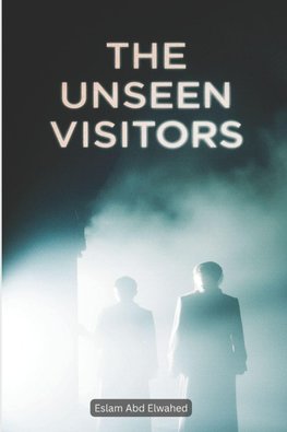 The Unseen Visitors