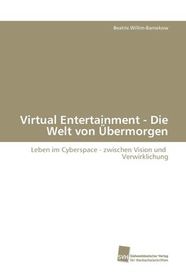 Virtual Entertainment - Die Welt von Übermorgen