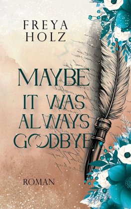 Maybe it was always Goodbye