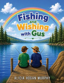 Fishing and Wishing with Gus