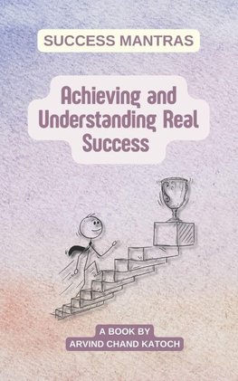 Achieving and  Understanding Real  Success