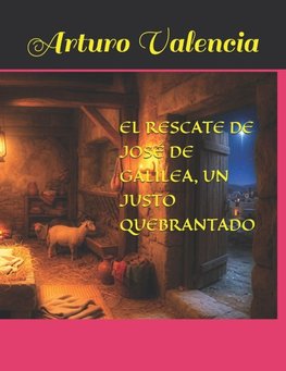 EL RESCATE DE JOSÉ DE GALILEA, UN JUSTO QUEBRANTADO