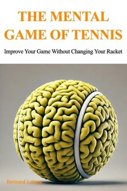 The Mental Game Of Tennis