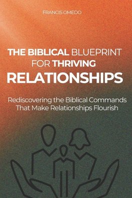 The Biblical Blueprint for Thriving Relationships