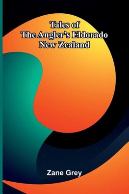Tales of the Angler's Eldorado