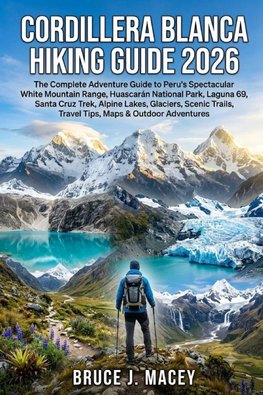 CORDILLERA BLANCA HIKING GUIDE 2026