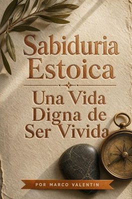 Sabiduría Estoica Una Vida Digna de Ser Vivida