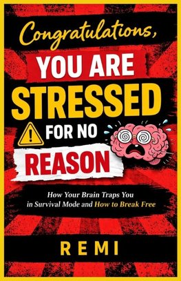 Congratulations,  You Are Stressed  For  No Reason
