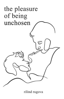 The Pleasure of Being Unchosen