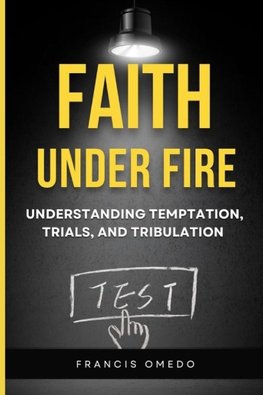 FAITH  UNDER FIRE