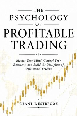 The Psychology of Profitable Trading