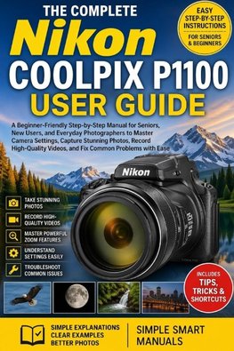 The Complete Nikon COOLPIX P1100 User Guide