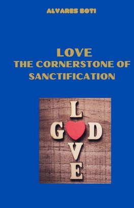 Love, the Cornerstone of Sanctification