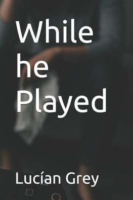 While he Played