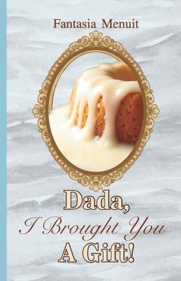Dada, I Brought You a Gift!