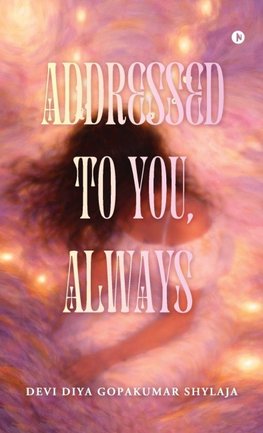 Addressed to you, Always