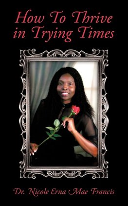 How to Thrive in Trying Times