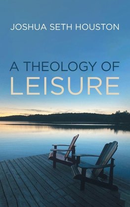 A Theology of Leisure
