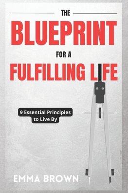 The Blueprint for a Fulfilling Life