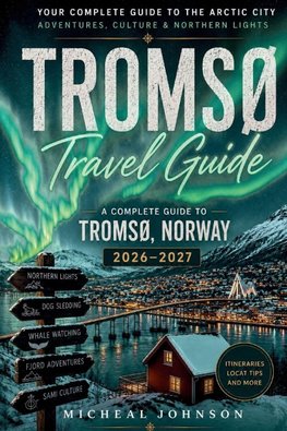 A Complete Guide To Tromso, Norway 2026-2027