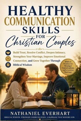HEALTHY COMMUNICATION SKILLS FOR CHRISTIAN COUPLES
