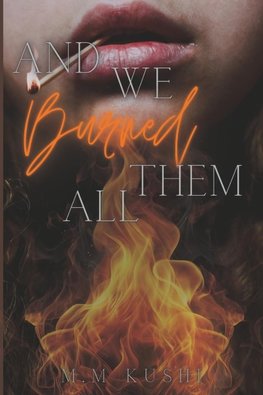 And We Burned Them All