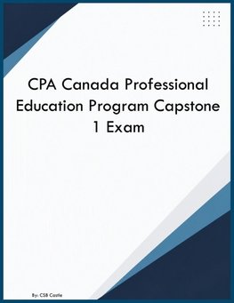 CPA Canada Professional Education Program Capstone 1 Exam