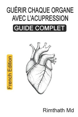Guérir chaque organe avec l'acupression