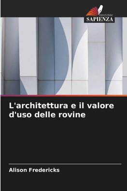 L'architettura e il valore d'uso delle rovine