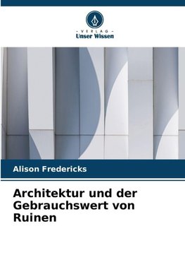 Architektur und der Gebrauchswert von Ruinen