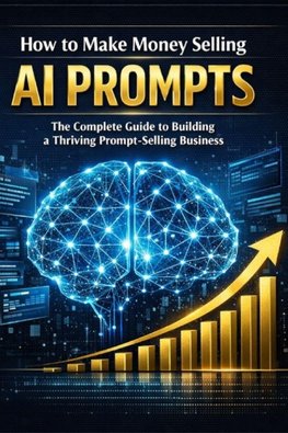 How to Make Money Selling AI Prompts