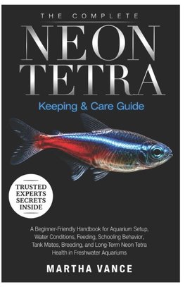 THE COMPLETE NEON TETRA KEEPING & CARE GUIDE