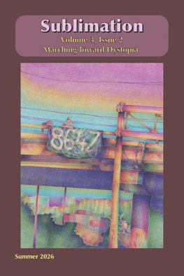 Sublimation, Volume 3, Issue 2 - Marching Toward Dystopia