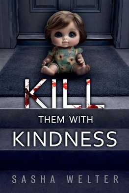 Kill Them With Kindness