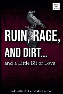 RUIN, RAGE, AND DIRT ...and a Little Bit of Love