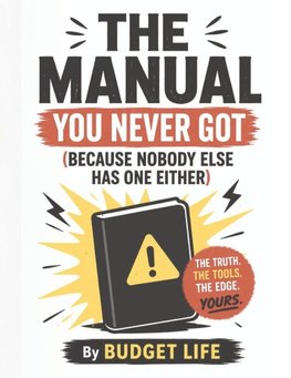 The Manual You Never Got (Because Nobody Else Has One Either)