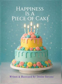HAPPINESS IS A PIECE OF CAKE