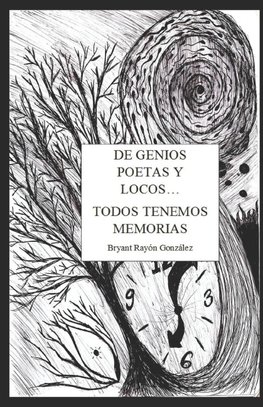De Genios, Poetas y Locos... Todos Tenemos Memorias