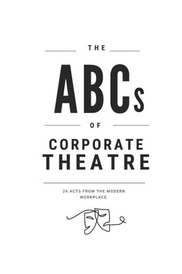 THE ABCs OF CORPORATE THEATRE