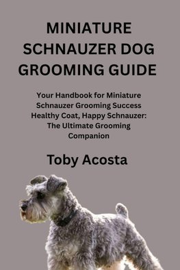 MINIATURE SCHNAUZER DOG GROOMING GUIDE
