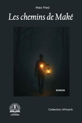 LES CHEMINS DE MAKÉ