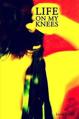 Life On My Knees