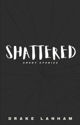 SHATTERED