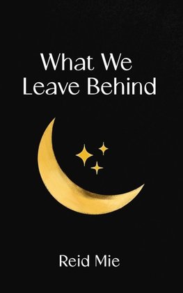 What We Leave Behind