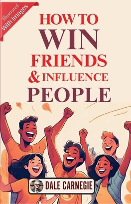 How to Win Friends & Influence People (Illustrated)