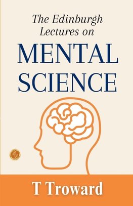 The Edinburgh Lectures on Mental Science