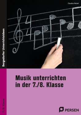 Musik unterrichten in der 7./8. Klasse