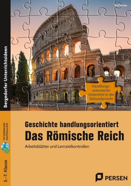 Geschichte handlungsorientiert: Das Römische Reich