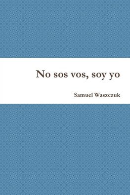 No sos vos, soy yo